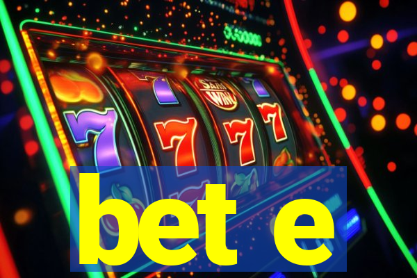 bet e